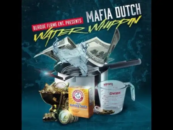 Video: Mafia Dutch - Water Whippin